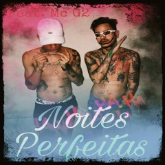 Noites Perfeitas - Feat. Mc G2