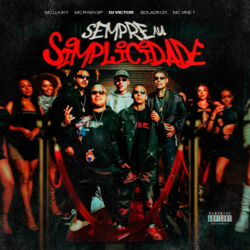 SEMPRE NA SIMPLICIDADE - MC Ryan SP, MC Luuky, Boladin 211 e MC Vine 7