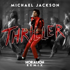 Michael Jackson - Thriller (Horalion Remix)