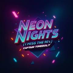 Neon Nights (I Miss The 90's)