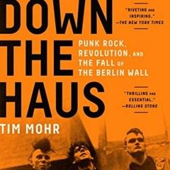 [Get] [KINDLE PDF EBOOK EPUB] Burning Down the Haus: Punk Rock, Revolution, and the F