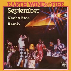 Earth, Wind & Fire - September (Nacho Ríos Tech House Remix) REMASTERED