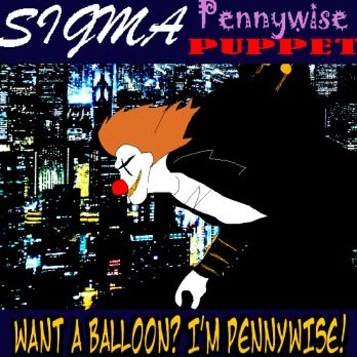 Want A Balloon? I'm Pennywise! - Sigma Pennywise Puppet