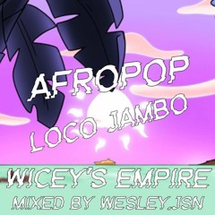 #4 LOCO JAMBO (Afropop, Nigerian Hip Hop) - Wicey's Empire Mixed By Wesley.JSN