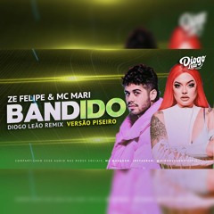 Zé Felipe & MC Mari - Bandido (Diogo Leão Remix)