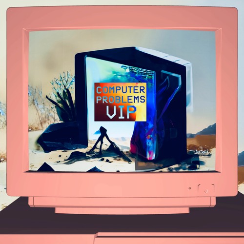 Computer Problems VIP
