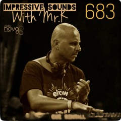 Mr.K Impressive Sounds Radio Nova Vol.683 Part 1 (09.03.2021)