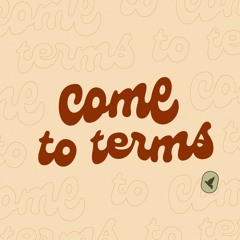 Come To Terms
