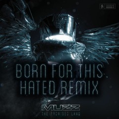 MUZZ - Born For This (Hated Remix) //FREE DL//