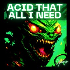 ❌ Acid That All I Need ❌ (Free DL)