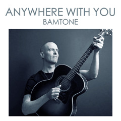 Anywhere with You
