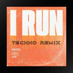 [FREE DL] Haven - I Run (Techno Remix)