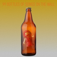 99 bottles of songs on the wall
