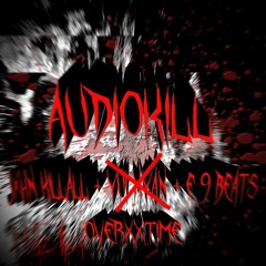 AudioKill (Feat. Jxhn killall + OverxxTime)