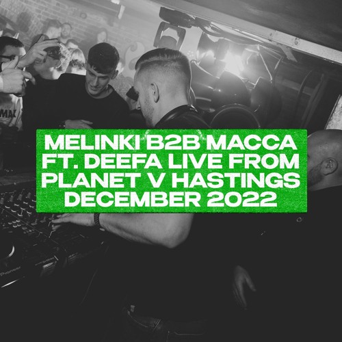 Melinki B2B Macca ft. Deefa - Live From Planet V Hastings 2022