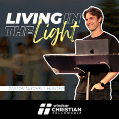 Living in the Light | Pastor Mitchell Hunter