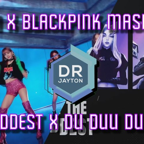 Stream KDA X BLACKPINK Mashup THE BADDEST + 뚜두뚜두 (DDU-DU DDU-DU) by ...