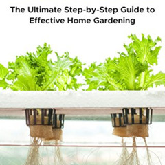 [Download] KINDLE 📑 Hydroponics: The Ultimate Step-by-Step Guide to Effective Home G