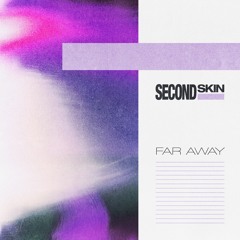 Second Skin "Far Away (Missions Fearin' It Mix)"