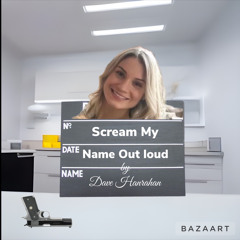 Scream My Name Out Loud by Dave Hanrahan Music