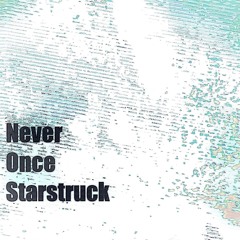 Never once starstruck