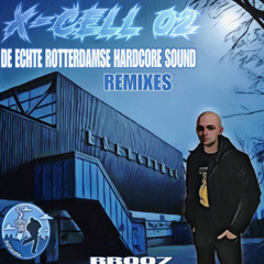 X-cell 02- De echte Rotterdamse Hardcore  sound Mad Phases Remix