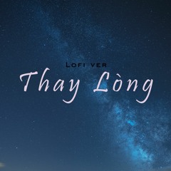 Thay Lòng (Lofi By NH4T) DIMZ x TVk x WindV / Tạm biệt nhé người em yêu ~