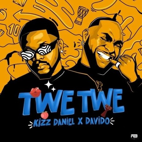 Kizz Daniel - Twe Twe Remix Ft. Davido