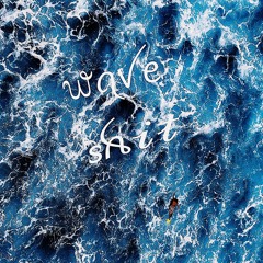 Wave Shit
