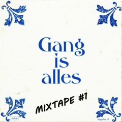Gang Is Alles MIXTAPE #1