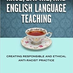 READ DOWNLOAD$# Race, Empire, and English Language Teaching: Creating Responsible and Ethical Anti-R
