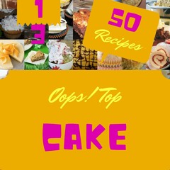 PDF/READ❤ Oops! Top 50 Cake Recipes Volume 13: An Inspiring Cake Cookbook for Yo