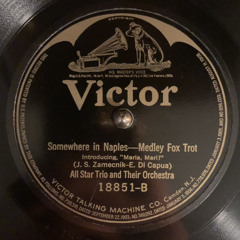 Somewhere in Naples — Medley Fox Trot - All Star Trio and Their Orchestra