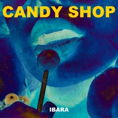 CANDY SHOP ( IBARA REMIX )