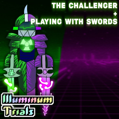 [Illuminum Trials] The Challenger! + Playing with Swords