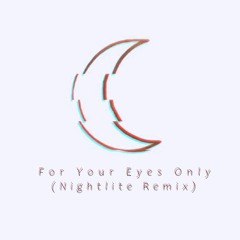 Cashmere Cat - For Your Eyes Only (Nightlite Remix)