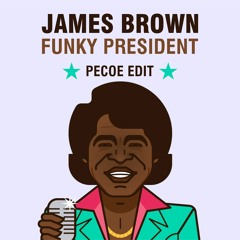 James Brown - Funky President (Pecoe Edit)