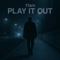 11am - Play It Out