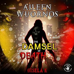 ( 2SL ) Aileen Wuornos: The Damsel of Death (The Serial Killer Series, Book 4) by  Gisela K.,Gisela