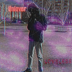 Unlover - Loveless(prod.by 097rusk)