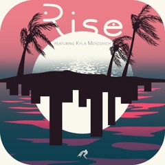 Rise (feat. Kyla Moscovich)
