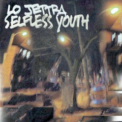 selfless youth (prod lo jettra)