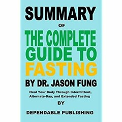 [DOWNLOAD] ⚡️ PDF Summary of The Complete Guide to Fasting By Dr. Jason Fung Heal Your Body Thro