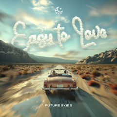 Future Skies - Easy To Love