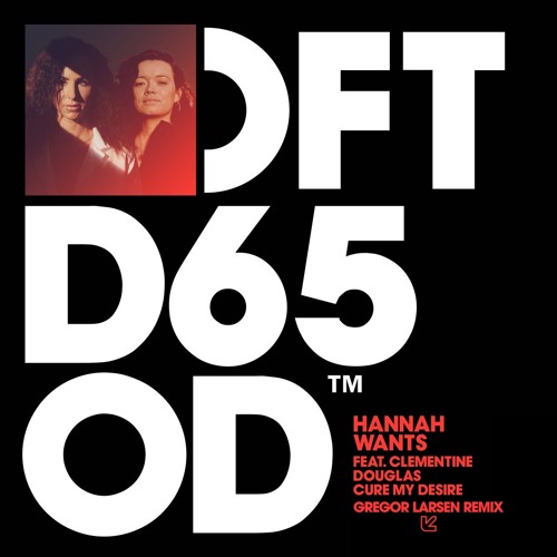 Hannah Wants feat. Clementine Douglas - Cure My Desire (Gregor Larsen Remix)