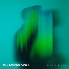 Chasing You - Retain Remix