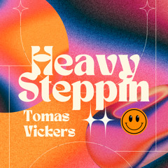 Tomas Vickers - Heavy Steppin