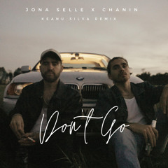 Don't Go (Keanu Silva Remix) [feat. Chanin]