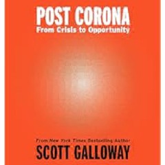 Post Corona: From Crisis to Opportunity by Scott Galloway eBook