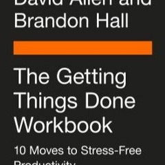 +DOWNLOAD%= The Getting Things Done Workbook: 10 Moves to Stress-Free Productivity (David    Allen)